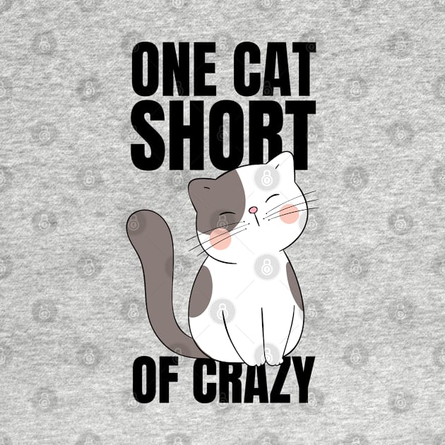 One Cat Short Of Crazy by graphicganga